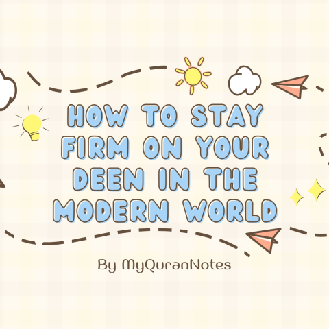 How to Stay Firm on your Deen in the Modern World? - A Complete Guide