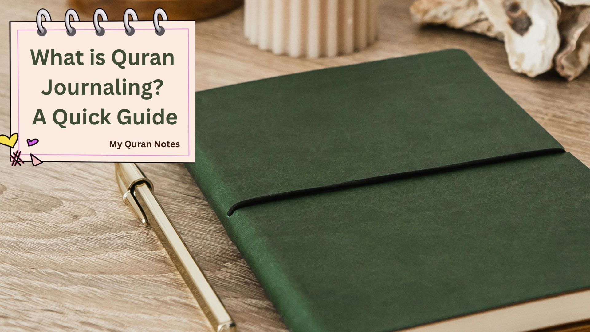 What is Quran Journaling? A Quick Guide