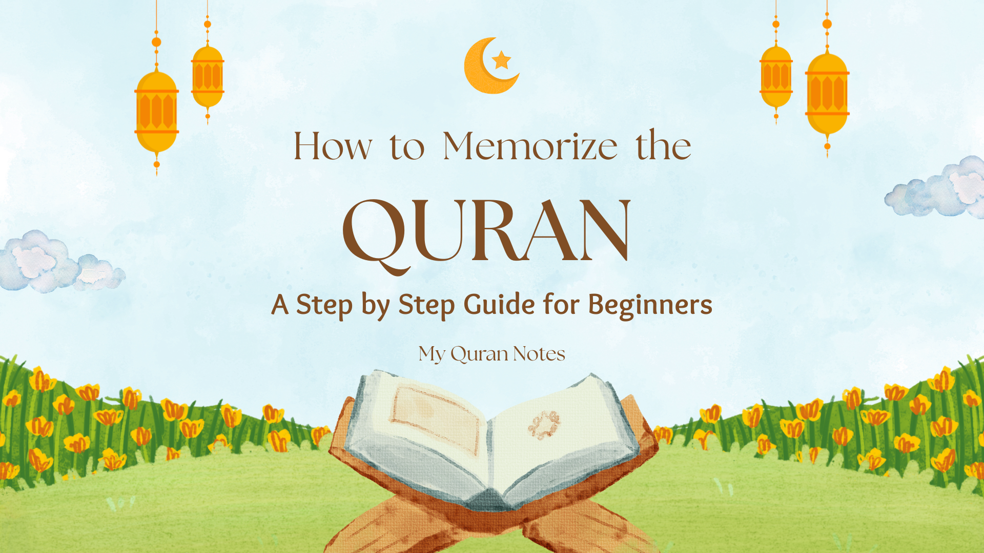 How to Memorize the Quran? - A Step by Step Guide for beginners