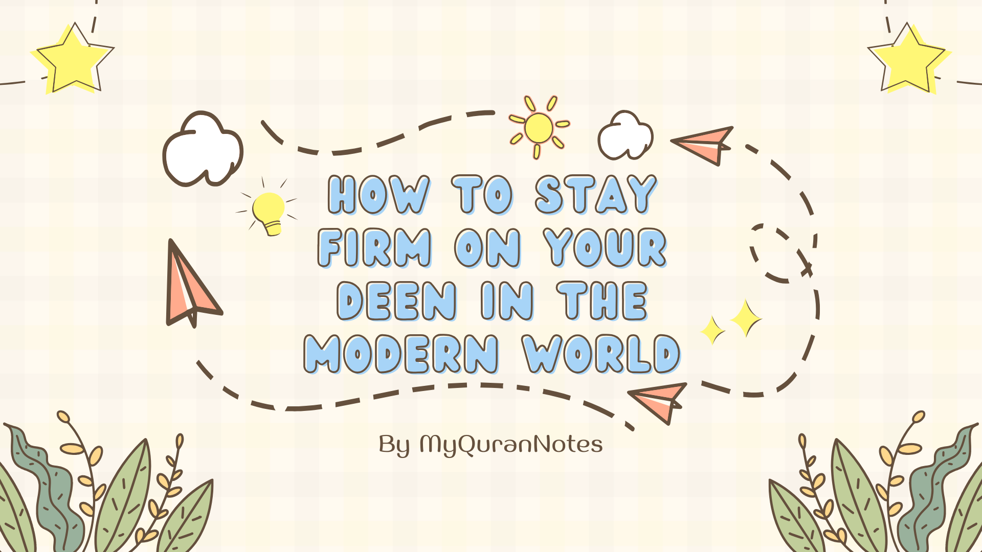How to Stay Firm on your Deen in the Modern World? - A Complete Guide